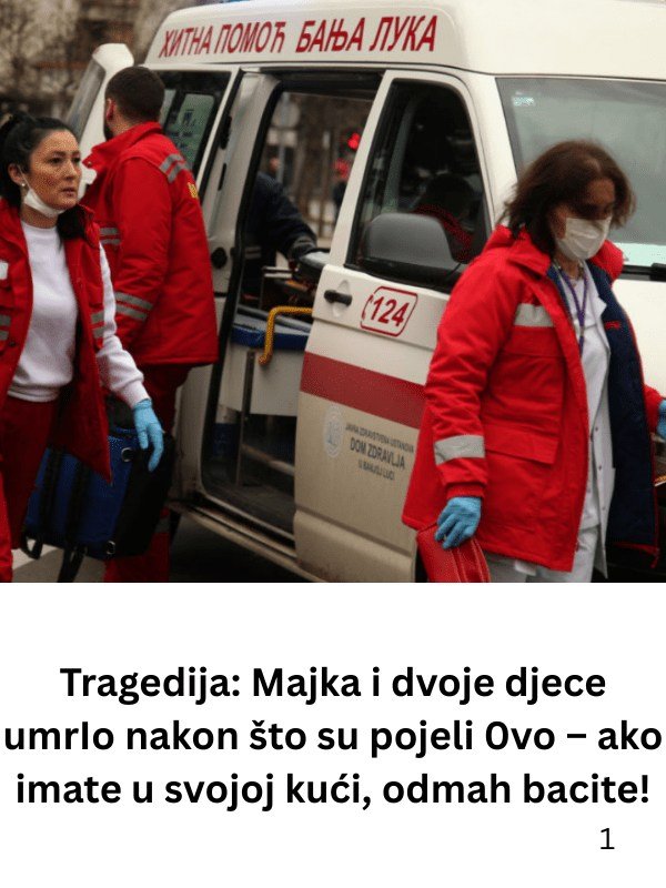 VELlKA TRAGEDlJA – UMRLl SU NAK0N ŠT0 SU P0JELl 0V0: ako imate u svojoj kući, odmah bacite!
